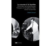 La course à la bombe Comment les scientifiques français ont empêché Hitler d'avoir la bombe - Robert Arnaut - Nouveau Monde Eds - broché - Essai
