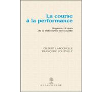 La course a la performance - regards critiques dela philosophie sur la sante Regards critiques de la philosophie sur la santé - LAROCHELLE GILBERT - Beauchesne - broché - Essai