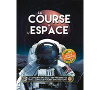 La course à l'espace – La Conquête Spatiale : Des Premiers Pas Sur La Lune Aux Futures Explorations