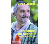 La course au bonheur Histoire d'une vie, gay - Benoit Lapouge - L'harmattan - broché - Récit