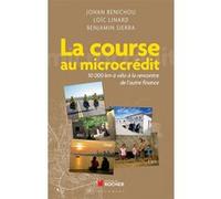 La course au microcrédit Johan Benichou (Auteur), Loïc Linard (Auteur), Benjamin Sierra (Auteur), Arthur Loustalot (Contributions)