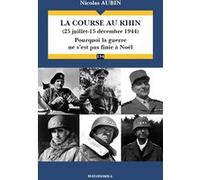 La course au Rhin (25 juillet-15 décembre 1944) Nicolas Aubin (Auteur)