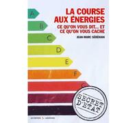 LA COURSE AUX ENERGIES : Ce qu'on vous dit...ce qu'on vous cache Ce qu'on vous dit... et ce qu'on vous cache - Jean-Marc Sérékian - Libertaires Eds - broché - Essai