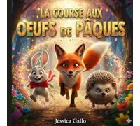 LA COURSE AUX OEUFS DE PÂQUES: Un Trésor à Partager : Une Aventure de Pâques sur l'Amitié et l'Entraide