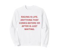 La Course, C'est la Vie. Tout ce Qui Vient Avant ou après est Juste Sweatshirt
