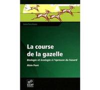 La course de la gazelle biologie et écologie à l'épreuve du hasard Alain Pavé (Auteur)