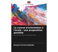La course d'orientation à l'école : une proposition possible: Éducation physique et interdisciplinarité