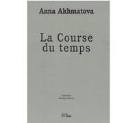 La Course du temps Anna Akhmatova (Auteur), Christian Mouze (Traduction), Christian Mouze (Postface)