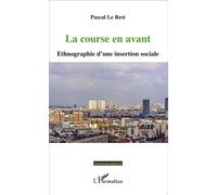 La course en avant Ethnographie d'une insertion sociale - Pascal Le Rest - L'harmattan - broché - Essai