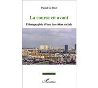 La course en avant Ethnographie d'une insertion sociale - Pascal Le Rest - L'harmattan - broché - Essai