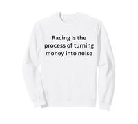 La Course est Le processus de Transformation de l'argent en Bruit Sweatshirt