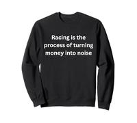 La Course est Le processus de Transformation de l'argent en Bruit Sweatshirt