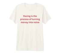 La Course est Le processus de Transformation de l'argent en Bruit T-Shirt Haut de Gamme