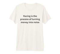 La Course est Le processus de Transformation de l'argent en Bruit T-Shirt Haut de Gamme