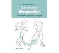 La course thérapeutique Une foulée pour tout changer - Frédéric Brigaud - Desiris Eds - broché - Guide