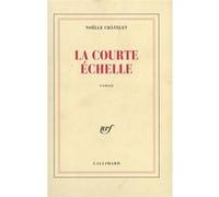 Noëlle Châtelet – La courte échelle – Roman – Broché – Gallimard