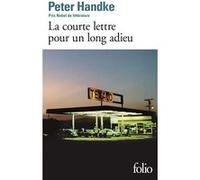 La courte lettre pour un long adieu Peter Handke (Auteur), Georges-Arthur Goldschmidt (Traduction)