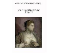 La courtisane de Venise - Gerard Boudin De L'Arche - Bookelis - broché - Récit