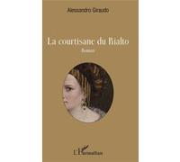 La courtisane du Rialto Roman - Alessandro Giraudo - L'harmattan - broché - Roman