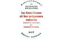 La Courtisane et les seigneurs colorés et autres essais Georges Dumézil (Auteur)
