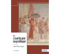 La Courtisane magnifique - Jean-Pierre Vignes - Nombre 7 - relié - Essai