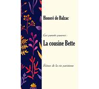 La cousine Bette. Les parents pauvres.: Scènes de la vie parisienne