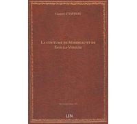 La coutume de Mirebeau et de Faye-la-Vineuse / par G. d'Espinay, …...