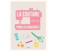 La couture pour les débutants - Clémentine Lubin - Vigot - broché - Guide