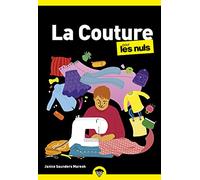 La couture pour les Nuls, Poche : Livre de couture, Apprendre à coudre pour les débutants, Créez vos propres patrons de couture et devenez une petite main chevronnée, Livre illustré