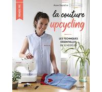 La couture upcycling : les techniques essentielles en 10 modèles - Anne Gayral - Mango - broché - Guide