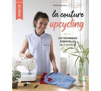 La couture upcycling : les techniques essentielles en 10 modèles - Anne Gayral - Mango - broché - Guide