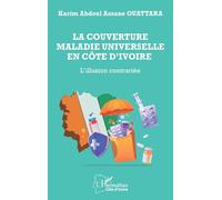 La couverture maladie universelle en Côte d’Ivoire: L’illusion contrariée – L'Harmattan
