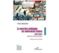 La Couverture Médiatique Des Soulèvements Iraniens 2022-2023 - Analyse De La Presse Française