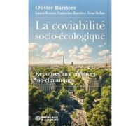 La Coviabilite Socio-ecologique Reponses Aux Urgences Bio-climatiques Olivier Barriere (Auteur), IRD (Auteur)