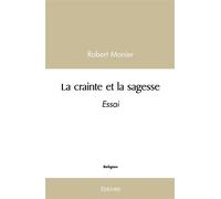 La crainte et la sagesse Essai - Robert Monier - Edilivre-Aparis - broché - Essai