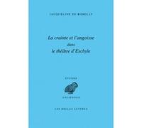 La Crainte et l'angoisse dans le théâtre d'Eschyle Jacqueline de Romilly (Auteur)