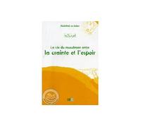 La crainte et lespoir dans Dans la vie du musulman - Abdallah As-Saber - La Ruche Eds - broché - Essai