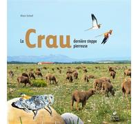 La Crau, dernière steppe pierreuse (2e édition) - Alain Schall - Biotope Eds - cartonné - Beau livre