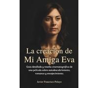 La creación de Mi Amiga Eva: Guía detallada y reseña cinematográfica de una película sobre autodescubrimiento, romance y envejecimiento.