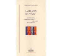 La creacion del Fenix / The Creation of Phoenix: Recepcion Critica Y Formacion Canonica Del Teatro De Lope De Vega