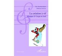 La création à vif Musique et corps en éveil - Eric Humbertclaude - L'harmattan - broché - Essai