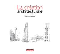 La création architecturale - Jean-Pierre Durand - Le Moniteur - broché - Essai