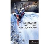 La création artistique dans le jeu video Pascal Krajewski (Auteur)