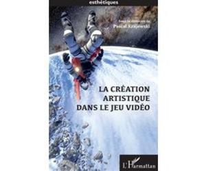 La création artistique dans le jeu video Pascal Krajewski (Auteur)