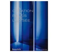 La création au Palais de l’Élysée Nouvelle Édition - Collectif - Beaux Arts Editions - broché - Monographie