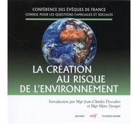 La création au risque de l'environnement CONF EVEQUES FRANC (Editeur général), Conf eveques fran. (Auteur)