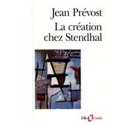 La Création chez Stendhal: Essai sur le métier d'écrire et la psychologie de l'écrivain