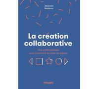 La Création Collaborative - Une Méthodologie Pour Concevoir Et Créer En Équipe