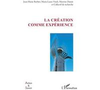 La création comme expérience Jean-Marie Barbier (Auteur), Marie-Laure Vitali (Auteur), Martine Dutoit (Auteur)