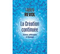 La création continuée - Science, philosophie et théologie